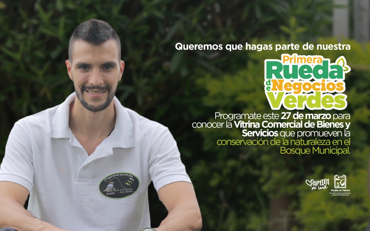 Palmira realizará la primera Rueda de Negocios Verdes el próximo domingo 27 de marzo en el Bosque Municipal