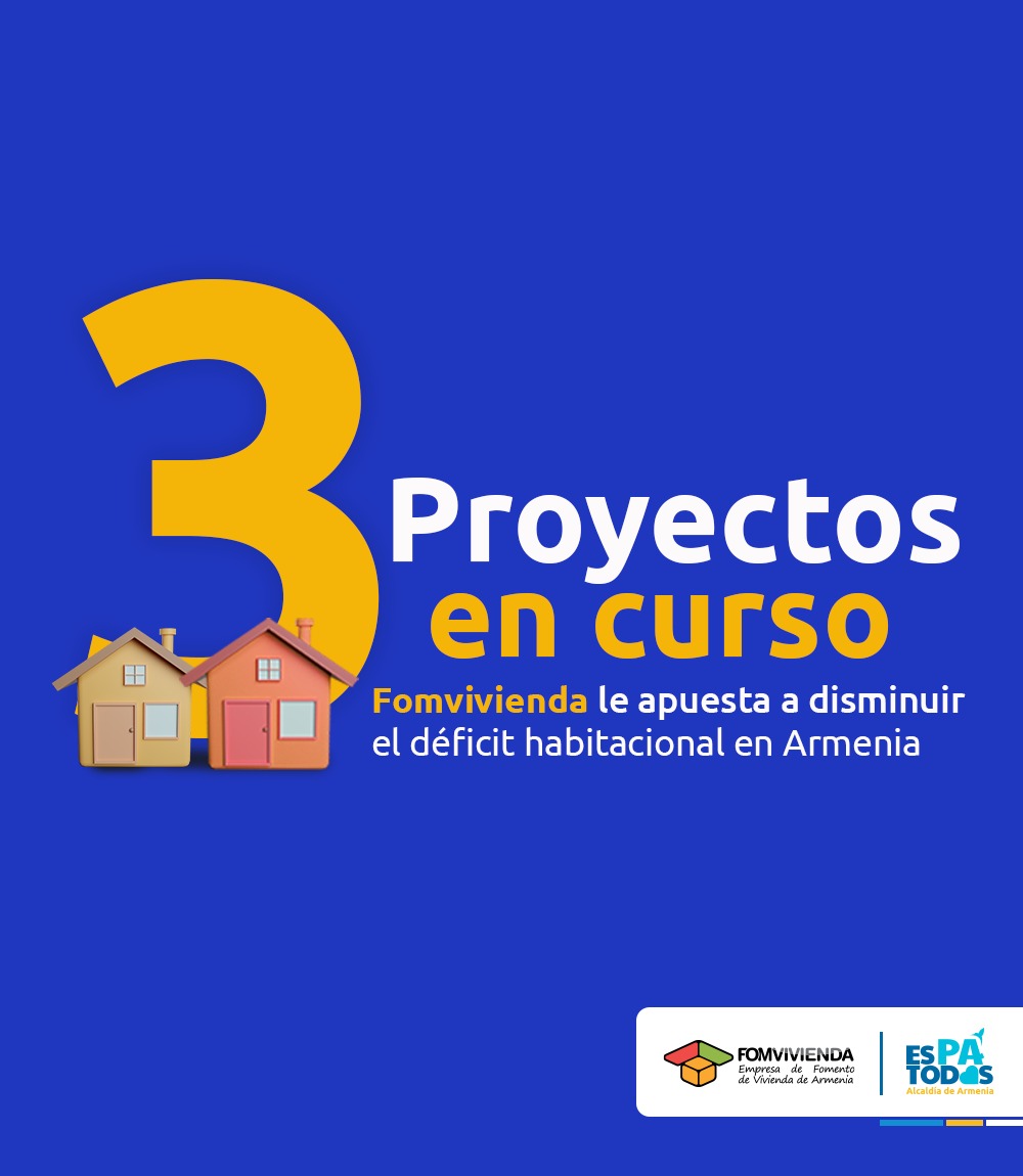 Con 3 proyectos en curso, Fomvivienda disminuye el déficit habitacional en Armenia